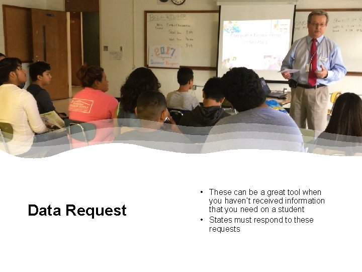 Data Request • These can be a great tool when you haven’t received information