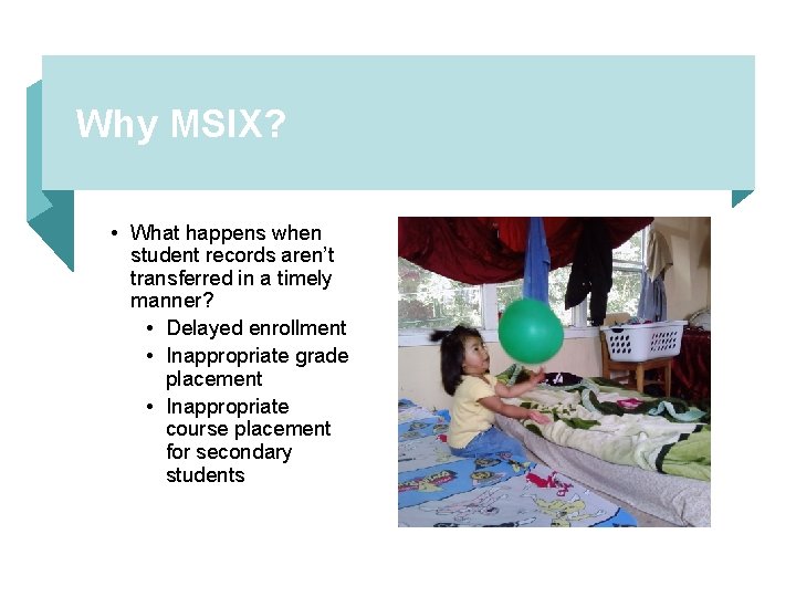 Why MSIX? • What happens when student records aren’t transferred in a timely manner?