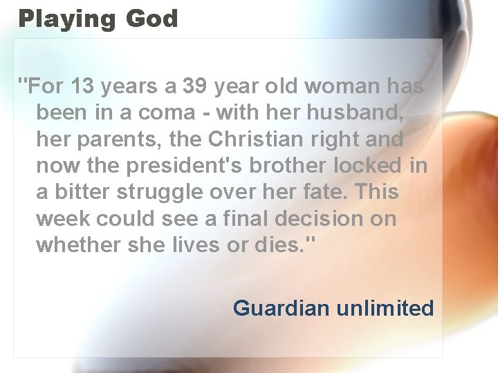 Playing God "For 13 years a 39 year old woman has been in a
