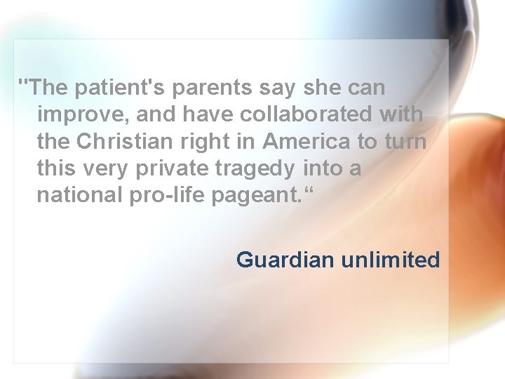 "The patient's parents say she can improve, and have collaborated with the Christian right