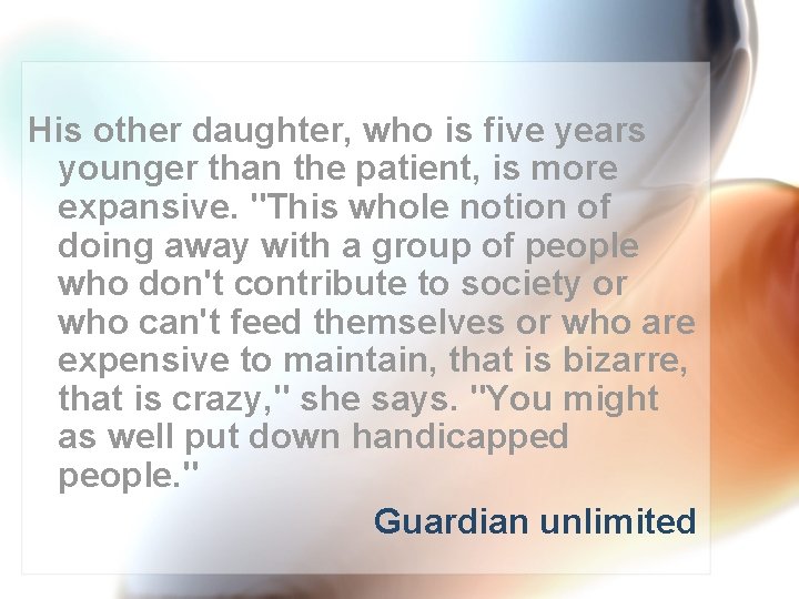 His other daughter, who is five years younger than the patient, is more expansive.