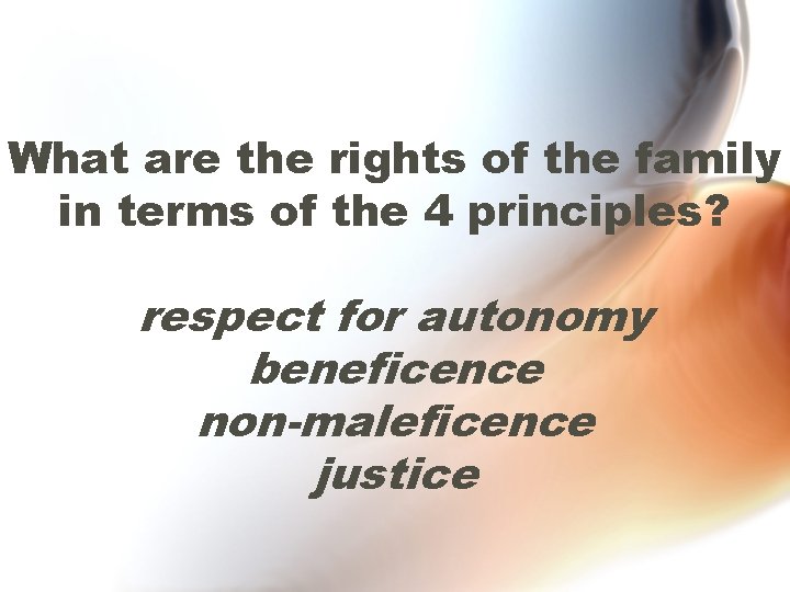 What are the rights of the family in terms of the 4 principles? respect