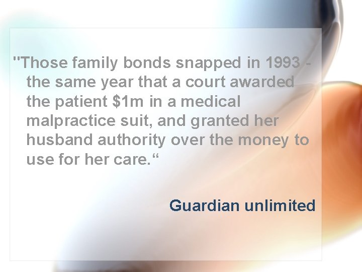 "Those family bonds snapped in 1993 the same year that a court awarded the