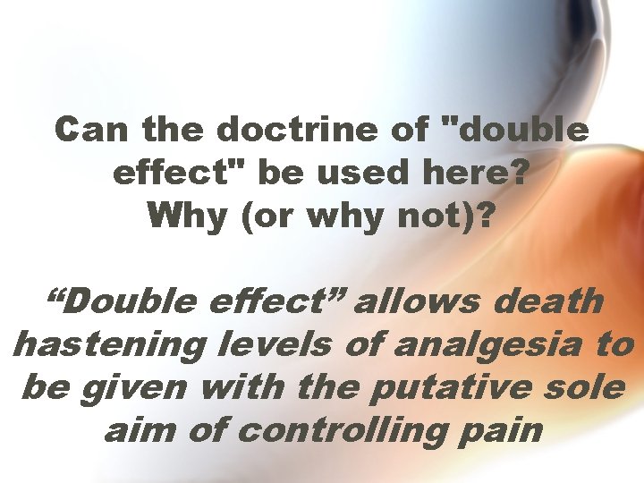 Can the doctrine of "double effect" be used here? Why (or why not)? “Double