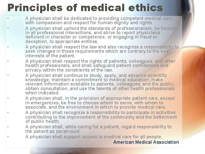 Principles of medical ethics • • • A physician shall be dedicated to providing