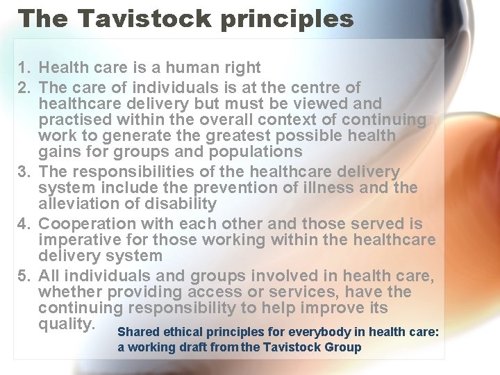 The Tavistock principles 1. Health care is a human right 2. The care of