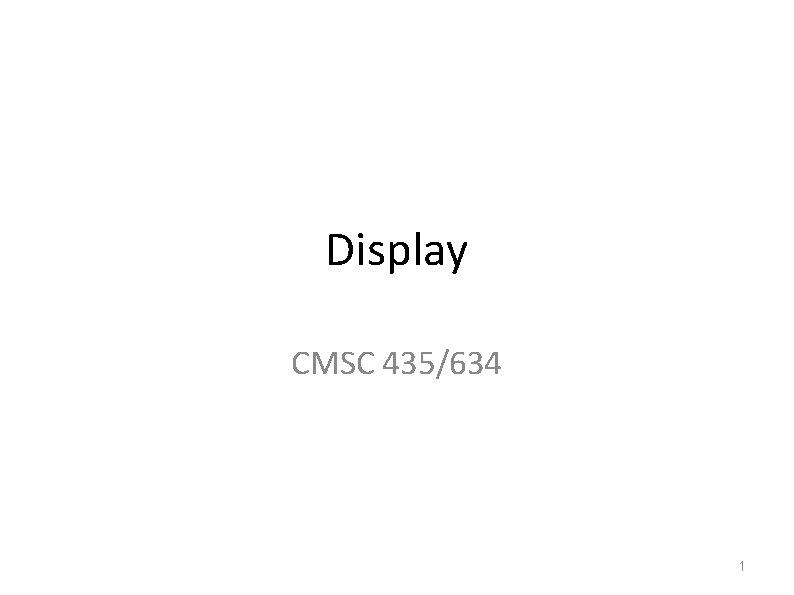 Display CMSC 435/634 1 