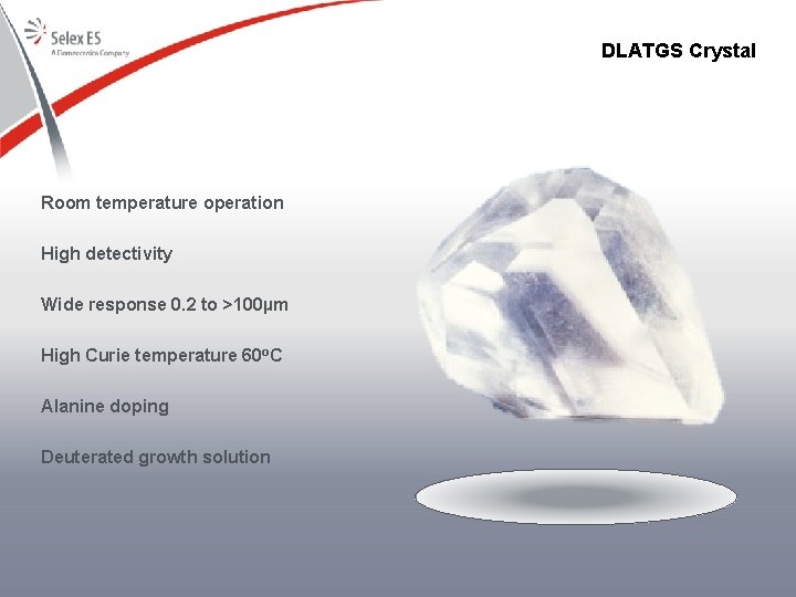 DLATGS Crystal Room temperature operation High detectivity Wide response 0. 2 to >100µm High