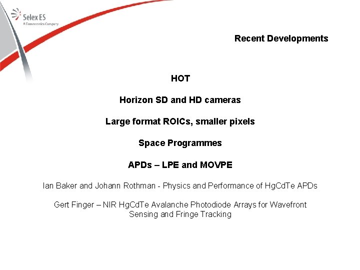 Recent Developments HOT Horizon SD and HD cameras Large format ROICs, smaller pixels Space