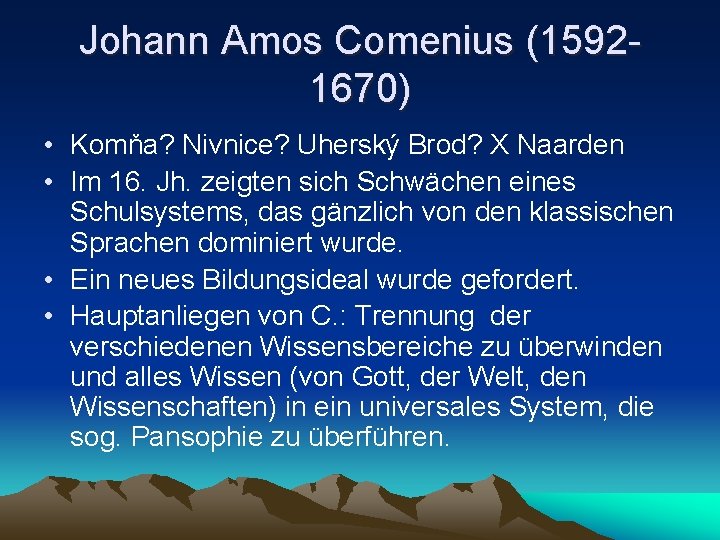 Johann Amos Comenius (15921670) • Komňa? Nivnice? Uherský Brod? X Naarden • Im 16.