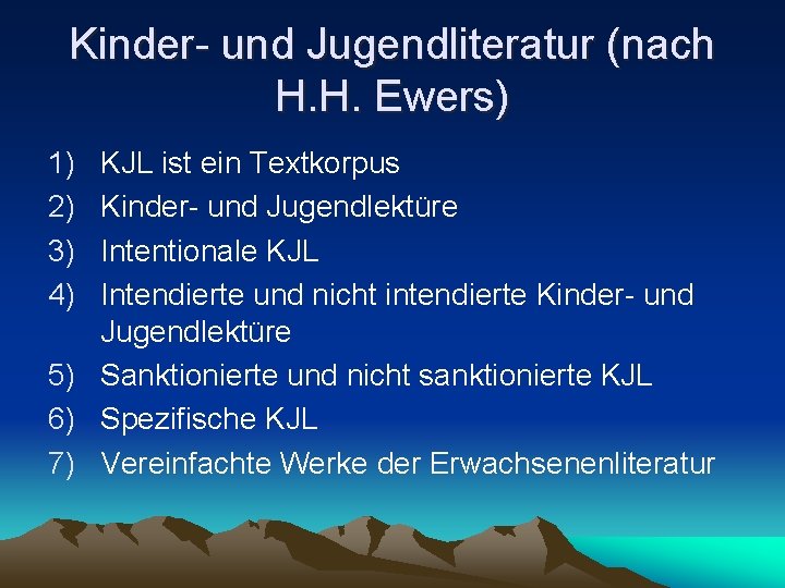 Kinder- und Jugendliteratur (nach H. H. Ewers) 1) 2) 3) 4) KJL ist ein