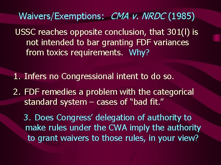 Waivers/Exemptions: CMA v. NRDC (1985) USSC reaches opposite conclusion, that 301(l) is not intended