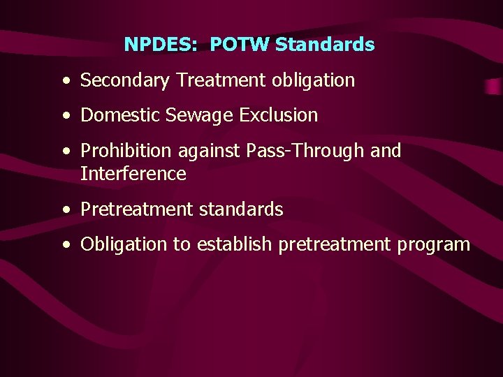 NPDES: POTW Standards • Secondary Treatment obligation • Domestic Sewage Exclusion • Prohibition against