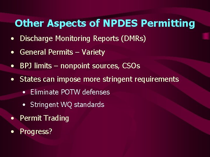 Other Aspects of NPDES Permitting • Discharge Monitoring Reports (DMRs) • General Permits –