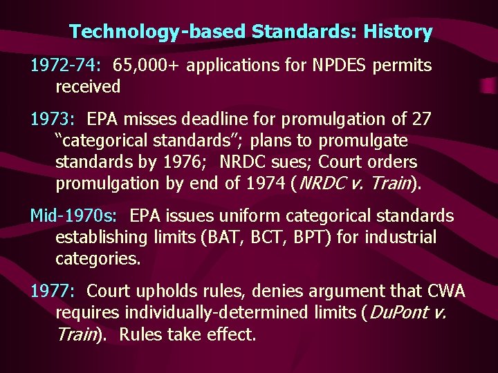 Technology-based Standards: History 1972 -74: 65, 000+ applications for NPDES permits received 1973: EPA