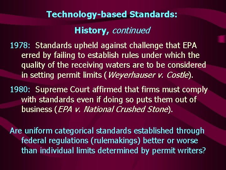 Technology-based Standards: History, continued 1978: Standards upheld against challenge that EPA erred by failing