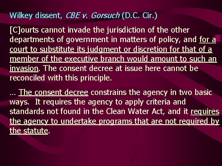 Wilkey dissent, CBE v. Gorsuch (D. C. Cir. ) [C]ourts cannot invade the jurisdiction