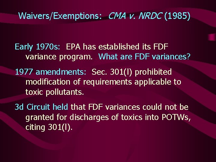 Waivers/Exemptions: CMA v. NRDC (1985) Early 1970 s: EPA has established its FDF variance