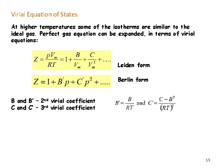 Virial Equation of States At higher temperatures some of the isotherms are similar to