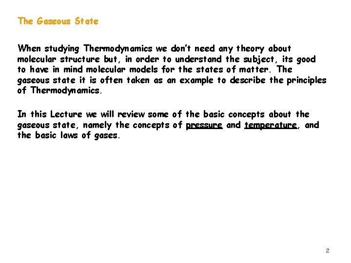 The Gaseous State When studying Thermodynamics we don’t need any theory about molecular structure