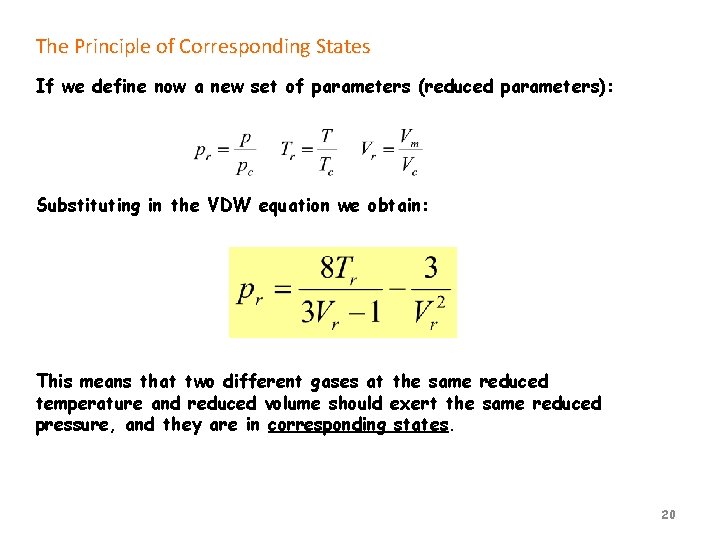 The Principle of Corresponding States If we define now a new set of parameters