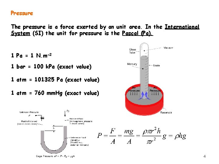 Pressure The pressure is a force exerted by an unit area. In the International