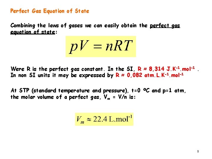 Perfect Gas Equation of State Combining the laws of gases we can easily obtain