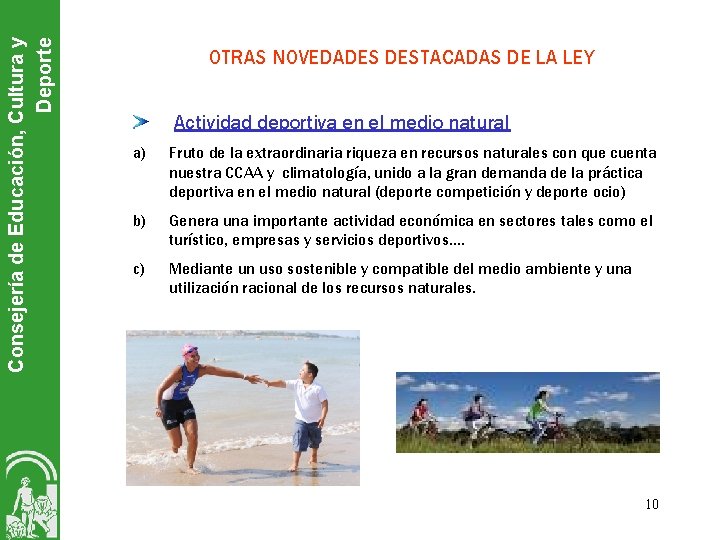Consejería de Educación, Cultura y Deporte OTRAS NOVEDADES DESTACADAS DE LA LEY Actividad deportiva
