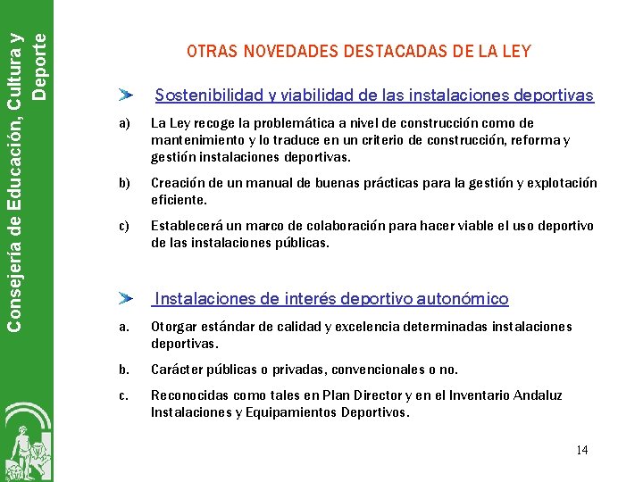 Consejería de Educación, Cultura y Deporte OTRAS NOVEDADES DESTACADAS DE LA LEY Sostenibilidad y
