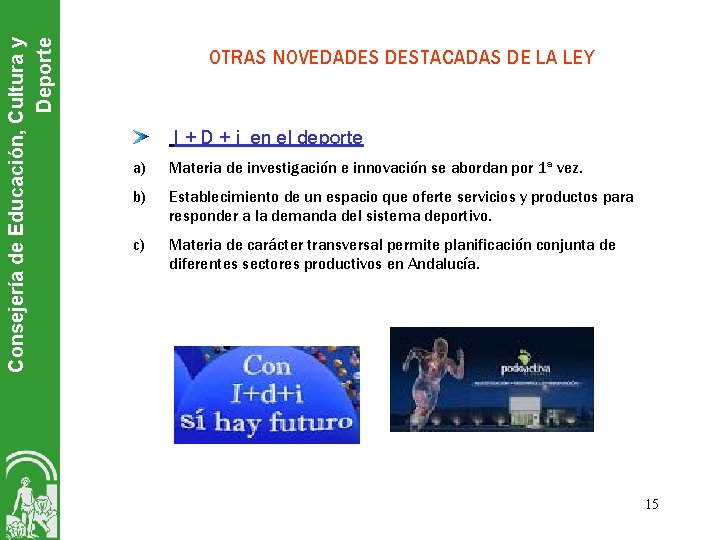 Consejería de Educación, Cultura y Deporte OTRAS NOVEDADES DESTACADAS DE LA LEY I +