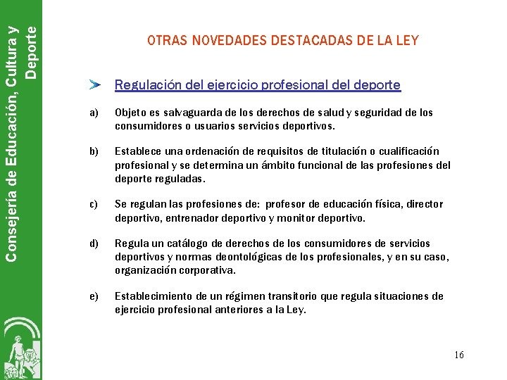 Consejería de Educación, Cultura y Deporte OTRAS NOVEDADES DESTACADAS DE LA LEY Regulación del