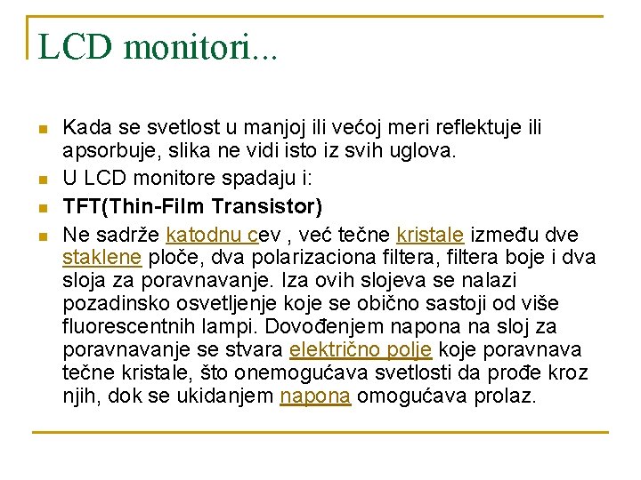 LCD monitori. . . n n Kada se svetlost u manjoj ili većoj meri