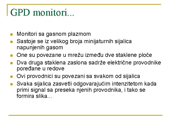 GPD monitori. . . n n n Monitori sa gasnom plazmom Sastoje se iz