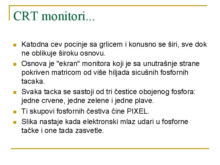 CRT monitori. . . n n n Katodna cev pocinje sa grlicem i konusno