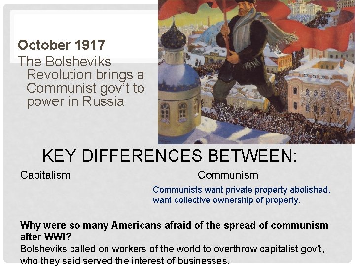 October 1917 The Bolsheviks Revolution brings a Communist gov’t to power in Russia KEY