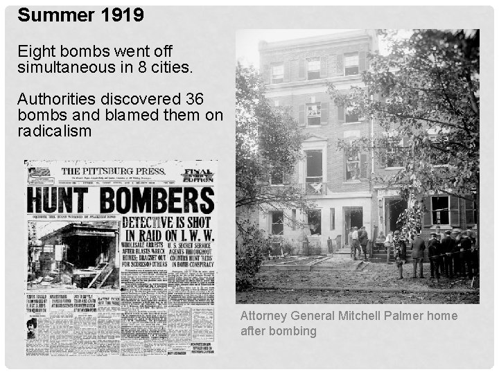 Summer 1919 Eight bombs went off simultaneous in 8 cities. Authorities discovered 36 bombs