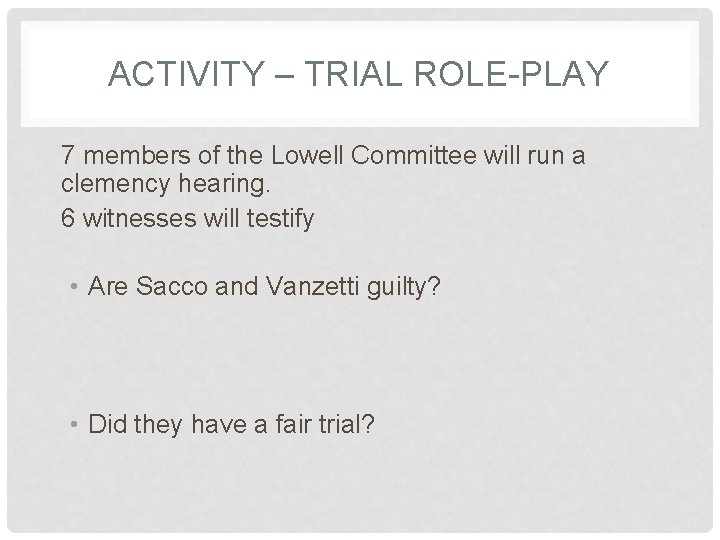 ACTIVITY – TRIAL ROLE-PLAY 7 members of the Lowell Committee will run a clemency