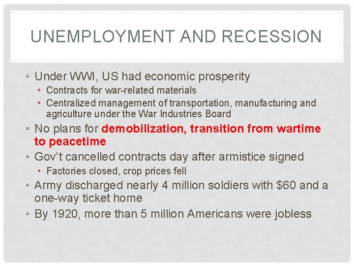 UNEMPLOYMENT AND RECESSION • Under WWI, US had economic prosperity • Contracts for war-related
