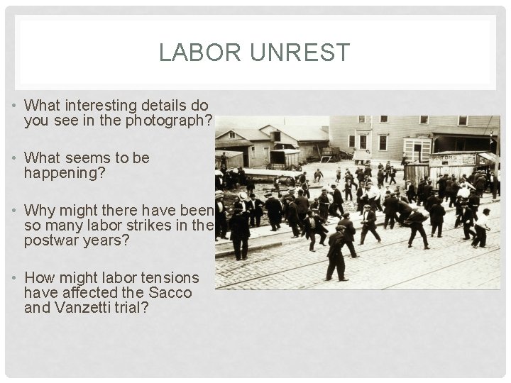 LABOR UNREST • What interesting details do you see in the photograph? • What