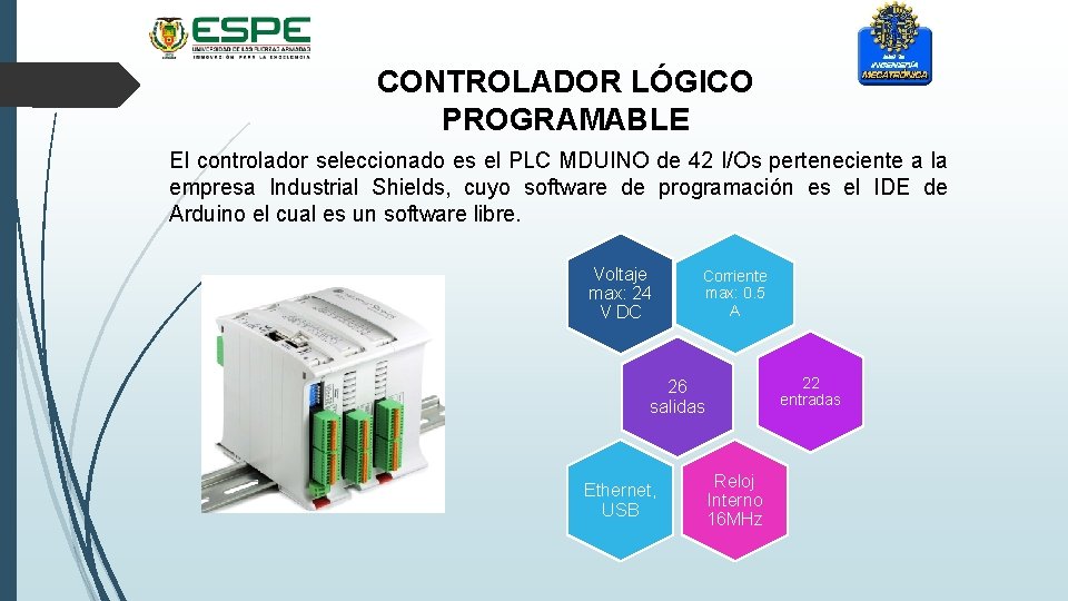 CONTROLADOR LÓGICO PROGRAMABLE El controlador seleccionado es el PLC MDUINO de 42 I/Os perteneciente