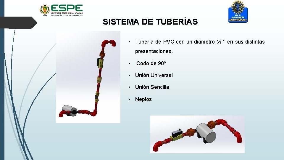 SISTEMA DE TUBERÍAS • Tubería de PVC con un diámetro ½ ‘’ en sus