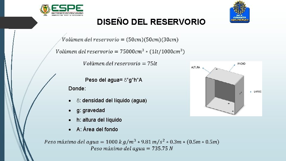 DISEÑO DEL RESERVORIO Peso del agua= *g*h*A Donde: : densidad del líquido (agua) g: