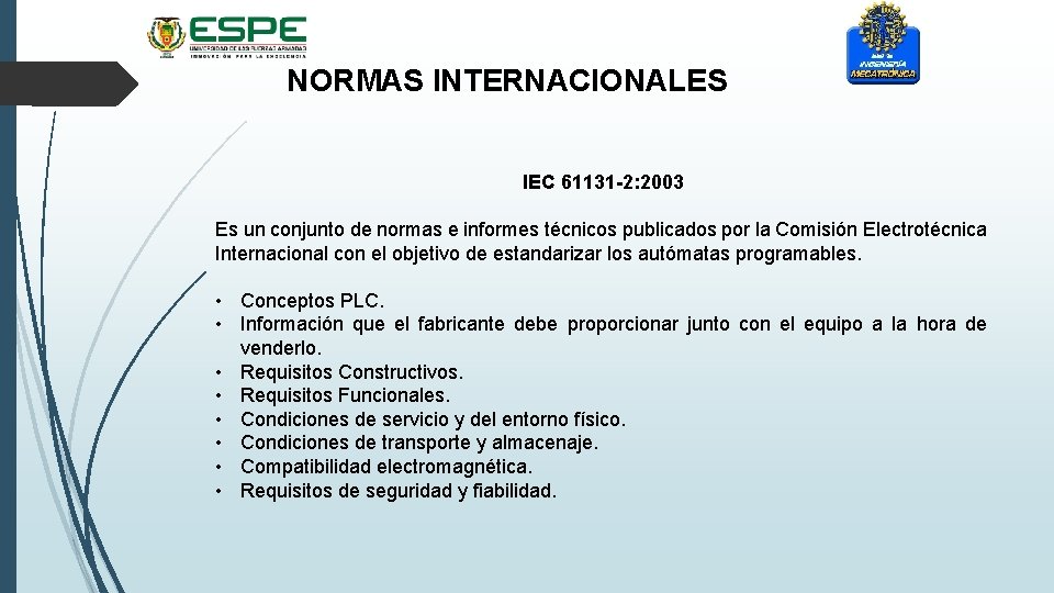 NORMAS INTERNACIONALES IEC 61131 -2: 2003 Es un conjunto de normas e informes técnicos