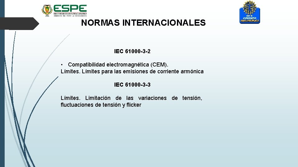 NORMAS INTERNACIONALES IEC 61000 -3 -2 • Compatibilidad electromagnética (CEM). Límites para las emisiones