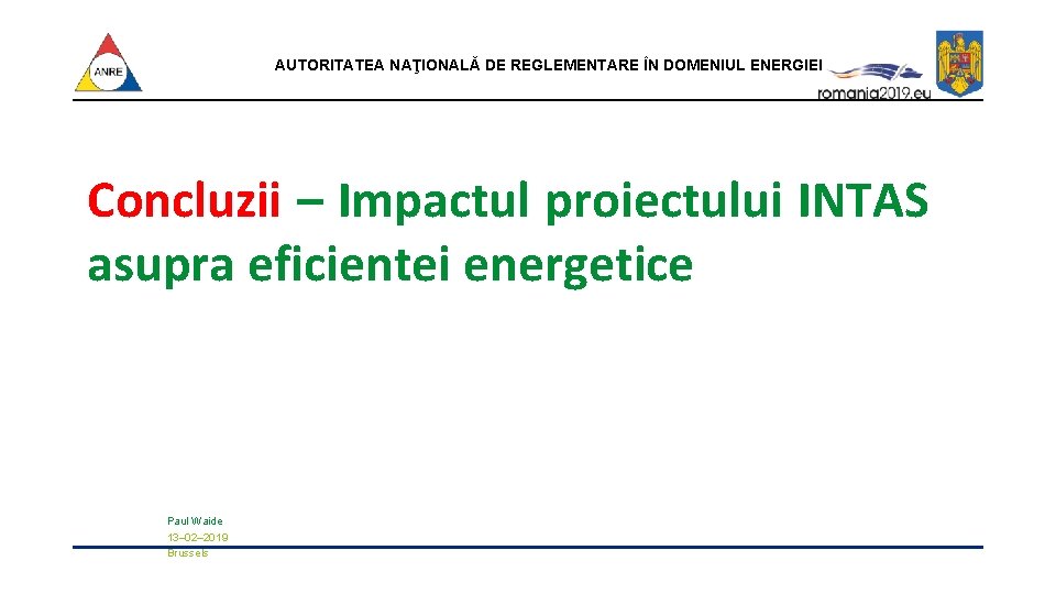 AUTORITATEA NAŢIONALĂ DE REGLEMENTARE ÎN DOMENIUL ENERGIEI Concluzii – Impactul proiectului INTAS asupra eficientei