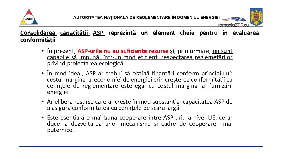 AUTORITATEA NAŢIONALĂ DE REGLEMENTARE ÎN DOMENIUL ENERGIEI Consolidarea capacității ASP reprezintă un element cheie