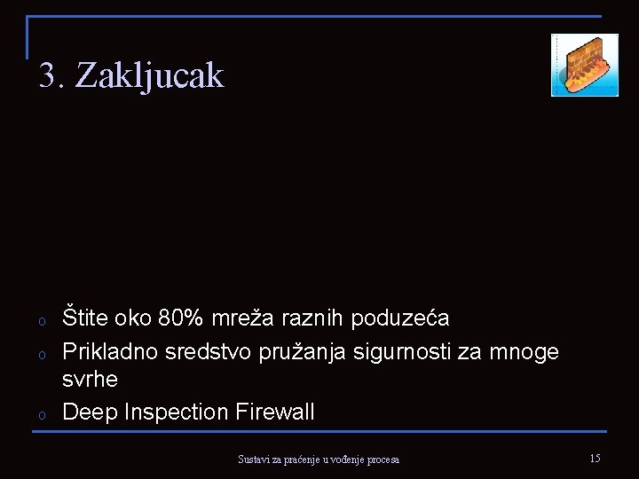 3. Zakljucak o o o Štite oko 80% mreža raznih poduzeća Prikladno sredstvo pružanja