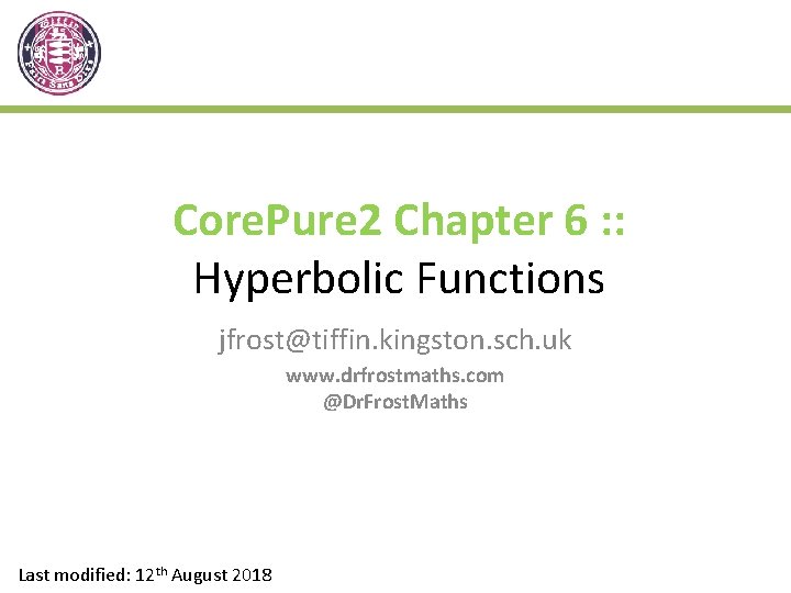 Core. Pure 2 Chapter 6 : : Hyperbolic Functions jfrost@tiffin. kingston. sch. uk www.