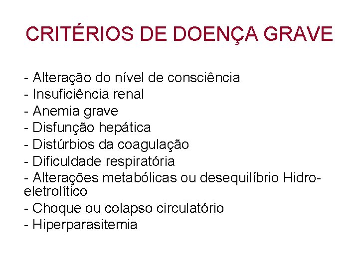 CRITÉRIOS DE DOENÇA GRAVE - Alteração do nível de consciência - Insuficiência renal -