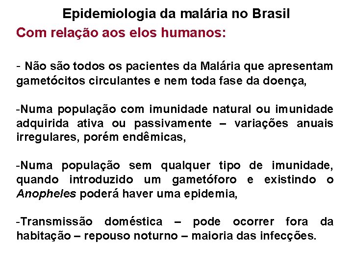 Epidemiologia da malária no Brasil Com relação aos elos humanos: - Não são todos